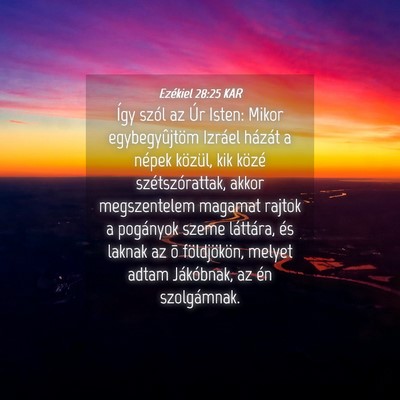Picture 04 - Ezékiel 28:25 KAR - Így szól az Úr Isten: Mikor egybegyûjtöm - Bible Verse Picture