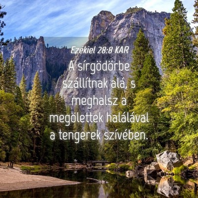 Picture 04 - Ezékiel 28:8 KAR - A sírgödörbe szállítnak alá, s meghalsz a - Bible Verse Picture