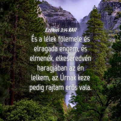 Picture 04 - Ezékiel 3:14 KAR - És a lélek fölemele és elragada engem, és - Bible Verse Picture