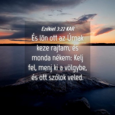Picture 04 - Ezékiel 3:22 KAR - És lõn ott az Úrnak keze rajtam, és monda - Bible Verse Picture