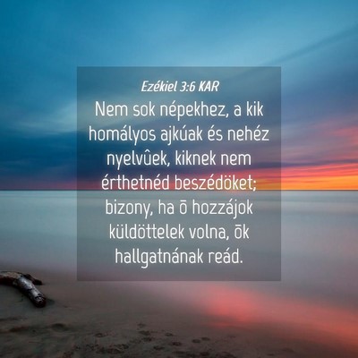 Picture 04 - Ezékiel 3:6 KAR - Nem sok népekhez, a kik homályos ajkúak és - Bible Verse Picture