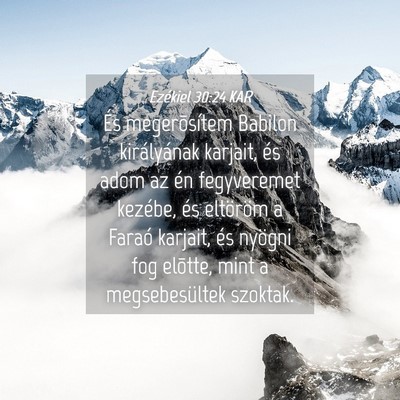 Picture 04 - Ezékiel 30:24 KAR - És megerõsítem Babilon királyának karjait, - Bible Verse Picture