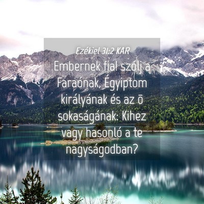 Picture 04 - Ezékiel 31:2 KAR - Embernek fia! szólj a Faraónak, Égyiptom - Bible Verse Picture