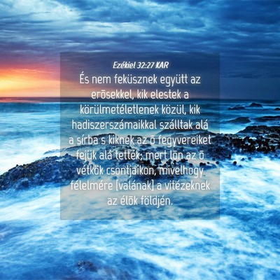 Picture 04 - Ezékiel 32:27 KAR - És nem feküsznek együtt az erõsekkel, kik - Bible Verse Picture