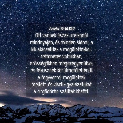 Picture 04 - Ezékiel 32:30 KAR - Ott vannak észak uralkodói mindnyájan, és - Bible Verse Picture