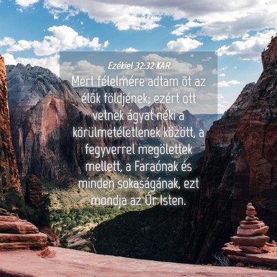 Picture 04 - Ezékiel 32:32 KAR - Mert félelmére adtam õt az élõk földjének; - Bible Verse Picture