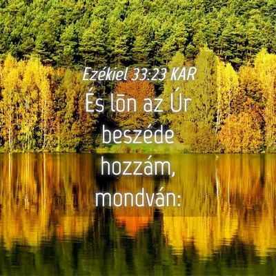 Picture 04 - Ezékiel 33:23 KAR - És lõn az Úr beszéde hozzám, - Bible Verse Picture