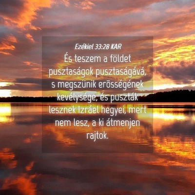 Picture 04 - Ezékiel 33:28 KAR - És teszem a földet pusztaságok - Bible Verse Picture