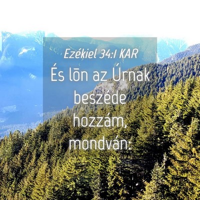 Picture 04 - Ezékiel 34:1 KAR - És lõn az Úrnak beszéde hozzám, - Bible Verse Picture