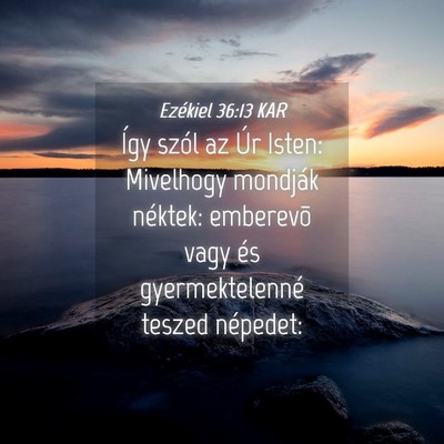 Picture 04 - Ezékiel 36:13 KAR - Így szól az Úr Isten: Mivelhogy mondják - Bible Verse Picture