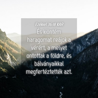 Picture 04 - Ezékiel 36:18 KAR - És kiöntém haragomat reájok a vérért, a - Bible Verse Picture