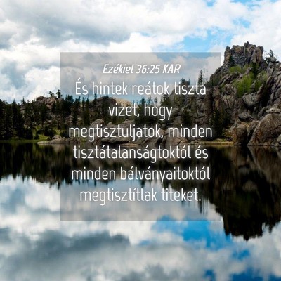 Picture 04 - Ezékiel 36:25 KAR - És hintek reátok tiszta vizet, hogy - Bible Verse Picture