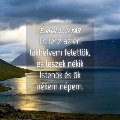 Picture 04 - Ezékiel 37:27 KAR - És lesz az én lakhelyem felettök, és leszek - Bible Verse Picture