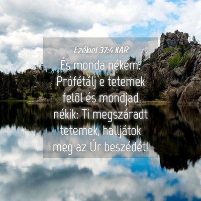Picture 04 - Ezékiel 37:4 KAR - És monda nékem: Prófétálj e tetemek felõl - Bible Verse Picture