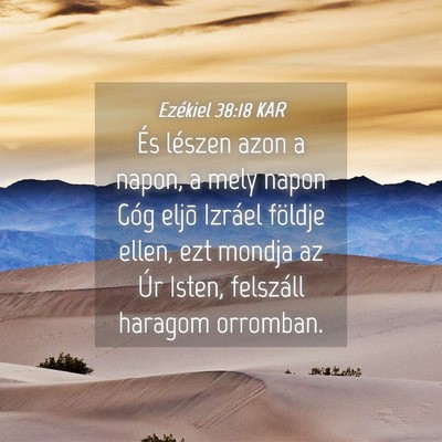 Picture 04 - Ezékiel 38:18 KAR - És lészen azon a napon, a mely napon Góg eljõ - Bible Verse Picture