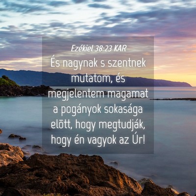Picture 04 - Ezékiel 38:23 KAR - És nagynak s szentnek mutatom, és megjelentem - Bible Verse Picture