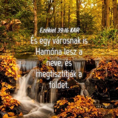 Picture 04 - Ezékiel 39:16 KAR - És egy városnak is Hamóna lesz a neve, és - Bible Verse Picture