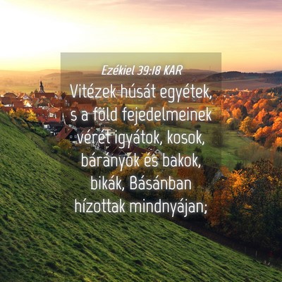 Picture 04 - Ezékiel 39:18 KAR - Vitézek húsát egyétek, s a föld - Bible Verse Picture