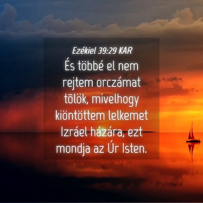 Picture 04 - Ezékiel 39:29 KAR - És többé el nem rejtem orczámat tõlök, - Bible Verse Picture