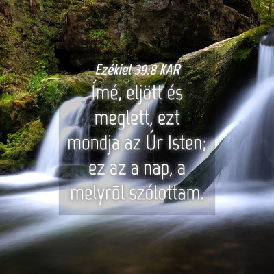 Picture 04 - Ezékiel 39:8 KAR - Ímé, eljött és meglett, ezt mondja az Úr - Bible Verse Picture