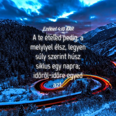 Picture 04 - Ezékiel 4:10 KAR - A te ételed pedig, a melylyel élsz, legyen - Bible Verse Picture