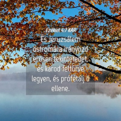 Picture 04 - Ezékiel 4:7 KAR - És Jeruzsálem ostromára irányozd erõsen - Bible Verse Picture
