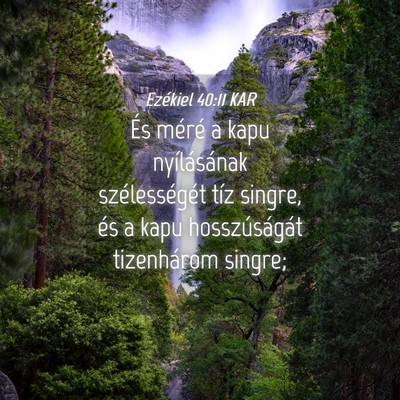 Picture 04 - Ezékiel 40:11 KAR - És méré a kapu nyílásának szélességét - Bible Verse Picture