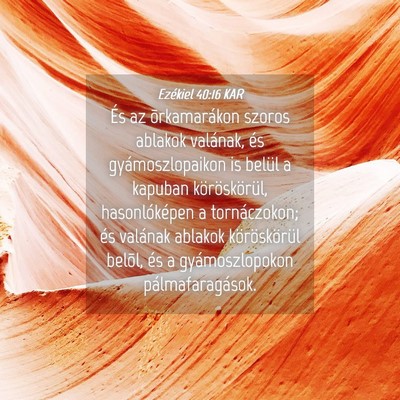 Picture 04 - Ezékiel 40:16 KAR - És az õrkamarákon szoros ablakok valának, és - Bible Verse Picture