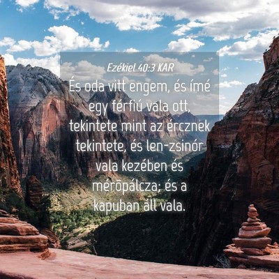 Picture 04 - Ezékiel 40:3 KAR - És oda vitt engem, és ímé egy férfiú vala - Bible Verse Picture