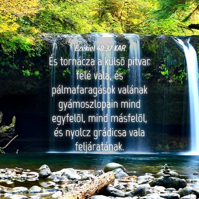 Picture 04 - Ezékiel 40:37 KAR - És tornácza a külsõ pitvar felé vala, és - Bible Verse Picture