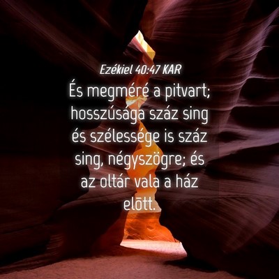 Picture 04 - Ezékiel 40:47 KAR - És megméré a pitvart; hosszúsága száz sing - Bible Verse Picture