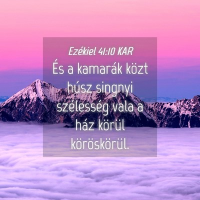 Picture 04 - Ezékiel 41:10 KAR - És a kamarák közt húsz singnyi szélesség - Bible Verse Picture