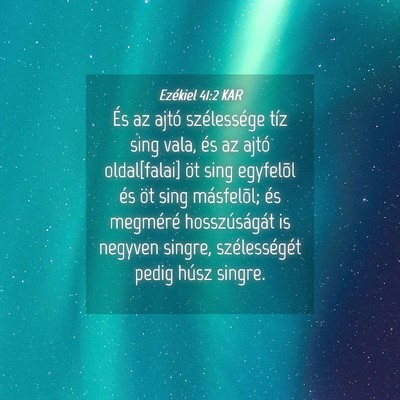 Picture 04 - Ezékiel 41:2 KAR - És az ajtó szélessége tíz sing vala, és az - Bible Verse Picture