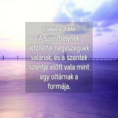 Picture 04 - Ezékiel 41:21 KAR - A szenthelynek ajtófélfái négyszegûek - Bible Verse Picture