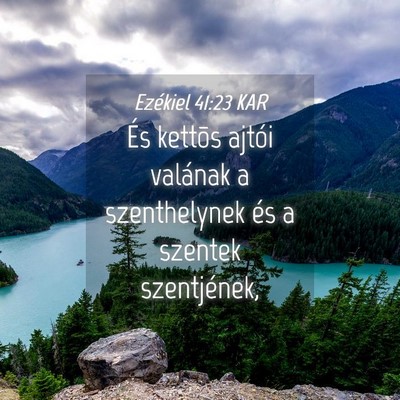 Picture 04 - Ezékiel 41:23 KAR - És kettõs ajtói valának a szenthelynek és a - Bible Verse Picture