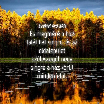 Picture 04 - Ezékiel 41:5 KAR - És megméré a ház falát hat singre, és az - Bible Verse Picture