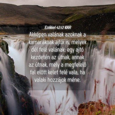 Picture 04 - Ezékiel 42:12 KAR - Akképen valának azoknak a kamaráknak ajtói - Bible Verse Picture