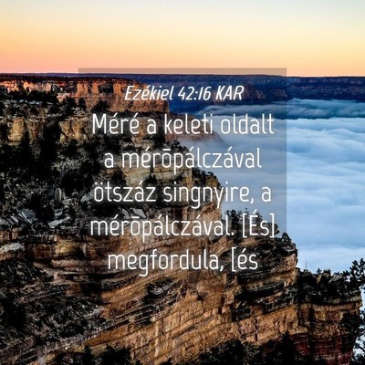 Picture 04 - Ezékiel 42:16 KAR - Méré a keleti oldalt a mérõpálczával - Bible Verse Picture