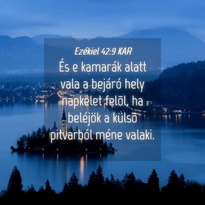 Picture 04 - Ezékiel 42:9 KAR - És e kamarák alatt vala a bejáró hely - Bible Verse Picture