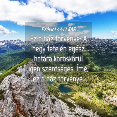 Picture 04 - Ezékiel 43:12 KAR - Ez a ház törvénye: A hegy tetején egész - Bible Verse Picture