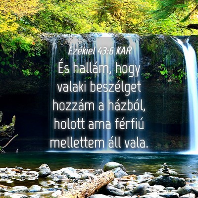 Picture 04 - Ezékiel 43:6 KAR - És hallám, hogy valaki beszélget hozzám a - Bible Verse Picture