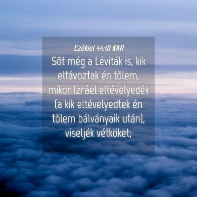 Picture 04 - Ezékiel 44:10 KAR - Sõt még a Léviták is, kik eltávoztak én - Bible Verse Picture
