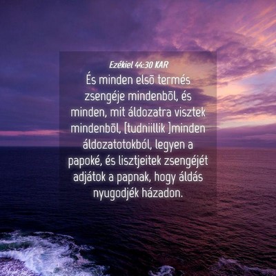 Picture 04 - Ezékiel 44:30 KAR - És minden elsõ termés zsengéje mindenbõl, - Bible Verse Picture