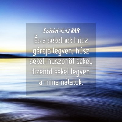 Picture 04 - Ezékiel 45:12 KAR - És a sekelnek húsz gérája legyen; húsz - Bible Verse Picture