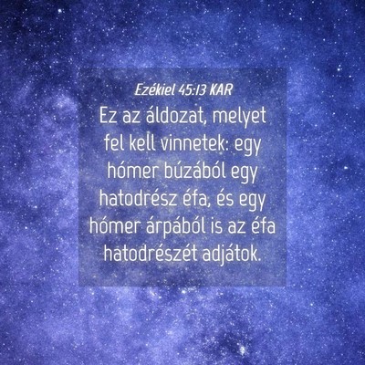 Picture 04 - Ezékiel 45:13 KAR - Ez az áldozat, melyet fel kell vinnetek: egy - Bible Verse Picture