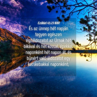 Picture 04 - Ezékiel 45:23 KAR - És az ünnep hét napján tegyen egészen - Bible Verse Picture