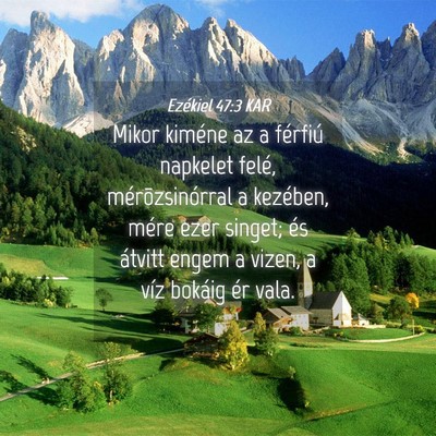 Picture 04 - Ezékiel 47:3 KAR - Mikor kiméne az a férfiú napkelet felé, - Bible Verse Picture