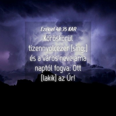 Picture 04 - Ezékiel 48:35 KAR - Köröskörül tizennyolcezer [sing;] és a - Bible Verse Picture