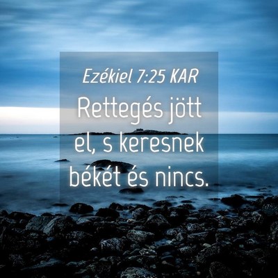 Picture 04 - Ezékiel 7:25 KAR - Rettegés jött el, s keresnek békét és - Bible Verse Picture