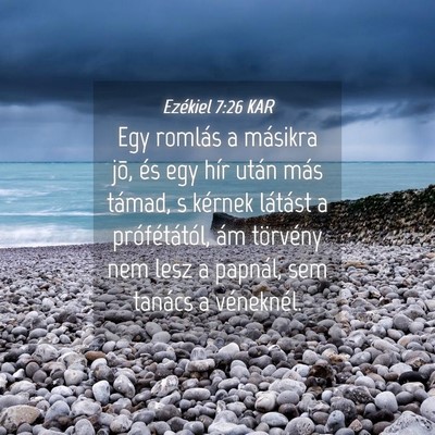 Picture 04 - Ezékiel 7:26 KAR - Egy romlás a másikra jõ, és egy hír után - Bible Verse Picture